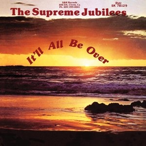 SUPREME JUBILEES - IT'LL ALL BE OVER 80360