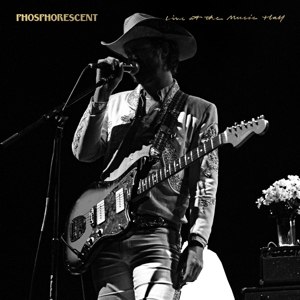 PHOSPHORESCENT - LIVE AT THE MUSIC HALL 80387