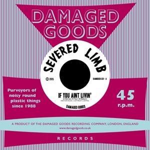 SEVERED LIMB - IF YOU AIN'T LIVIN'/ TIDY IS A VULTURE 81117