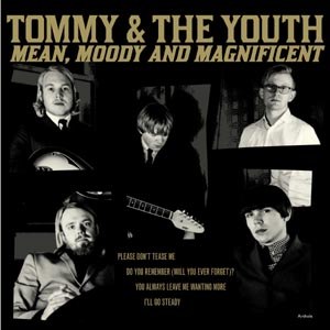 TOMMY & THE YOUTH - MEAN, MOODY & MAGNIFICENT 81759