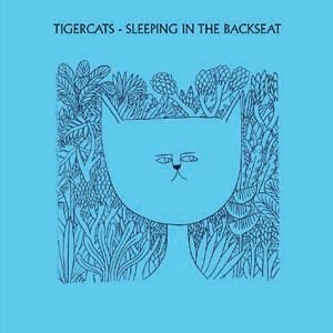 TIGERCATS - SLEEPING IN THE BACKSEAT 82868