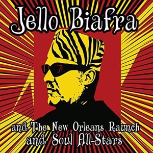 BIAFRA, JELLO & THE NEW ORLEANS RAUNCH AND SOUL ALL-STARS - WALK ON JINDAL'S SPLINTERS 83932