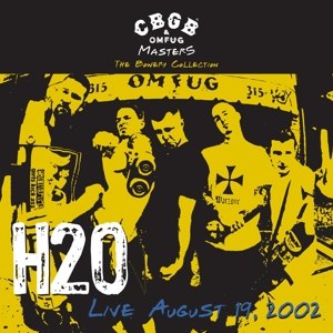 H2O - CBGB OMFUG MASTERS: LIVE 19.08.2002 84027