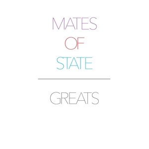 MATES OF STATE - GREATS 84034