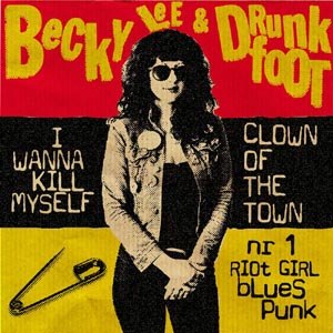 LEE, BECKY & DRUNKFOOT - I WANNA KILL MYSELF/CLOWN OF THE TOWN 84579