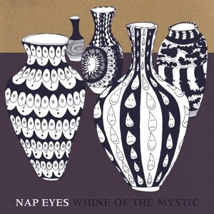 NAP EYES - WHINE OF THE MYSTIC 85473