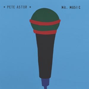 ASTOR, PETE - MR. MUSIC 85815