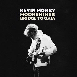 MORBY, KEVIN - MOONSHINER / BRIDGE TO GAIA 87159