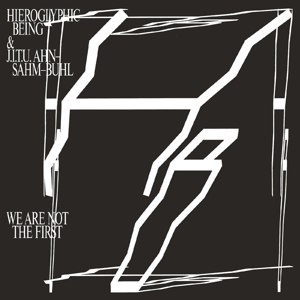HIEROGLYPHIC BEING & J.I. U AHN-SAM-BUHL - WE ARE NOT THE FIRST 89134