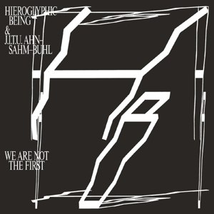 HIEROGLYPHIC BEING & J.I. U AHN-SAM-BUHL - WE ARE NOT THE FIRST 89135