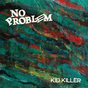 NO PROBLEM - KID KILLER 89713