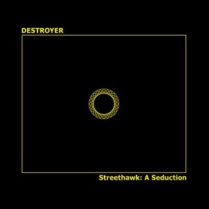 DESTROYER - STREETHAWK: A SEDUCTION 92495