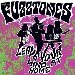FUZZTONES, THE - LEAVE YOUR MIND AT HOME (LP + 7