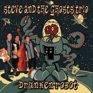 STEVE AND THE GHOSTS - DRUNKEN ROBOT 94707