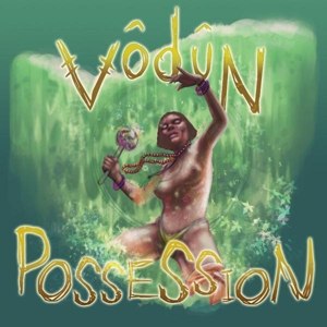 VODUN - POSSESSION 94725