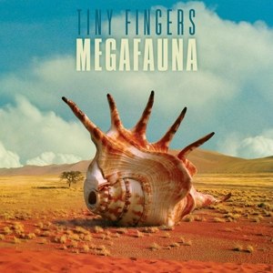 TINY FINGERS - MEGAFAUNA 95220