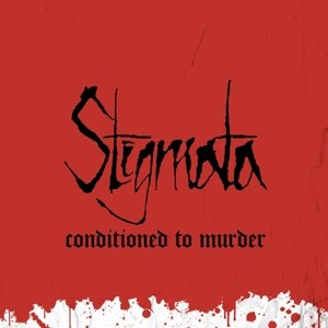 STIGMATA - CONDITIONED TO MURDER 95645