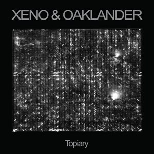 XENO & OAKLANDER - TOPIARY 96757