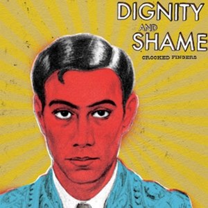CROOKED FINGERS - DIGNITY AND SHAME 96801