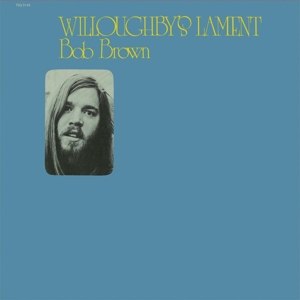 BROWN, BOB - WILLOUGHBY'S LAMENT 97128