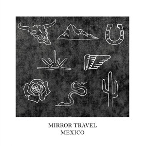 MIRROR TRAVEL - MEXICO EP 97430