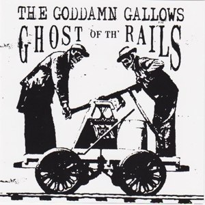 GODDAMN GALLOWS - GHOST OF THE RAILS 98100
