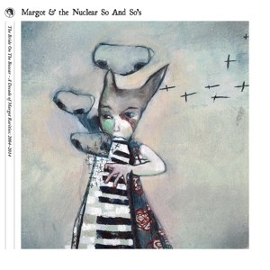 MARGOT & THE NUCLEAR SO AND SO'S - THE BRIDE ON THE BOXCAR: A DECADE OF RARITIES 99386