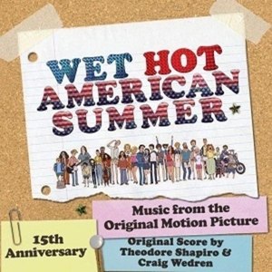 VARIOUS - WET HOT AMERICAN SUMMER (ORIGINAL SCORE & MUSIC) 99552
