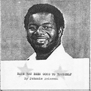 FRIERSON, JOHNNIE - HAVE YOU BEEN GOOD TO YOURSELF 99907