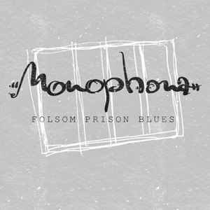 MONOPHONA - FOLSOM PRISON BLUES 101503