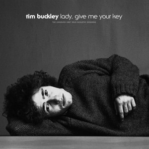 BUCKLEY, TIM - LADY, GIVE ME YOUR KEY 102237