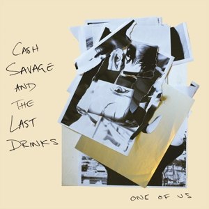 CASH SAVAGE AND THE LAST DRINKS - ONE OF US 102678