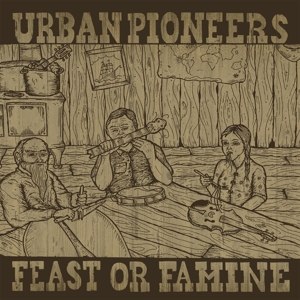 URBAN PIONEERS - FEAST OR FAMINE 103765