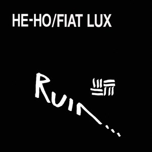 RUIN - HE-HO / FIAT LUX 104309
