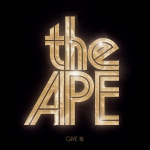 APE, THE - GIVE IN 104695
