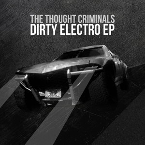 THOUGHT CRIMINALS - DIRTY ELECTRO 105806