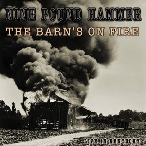 NINE POUND HAMMER - THE BARN'S ON FIRE (LIVE IN KENTUCKY) 106448