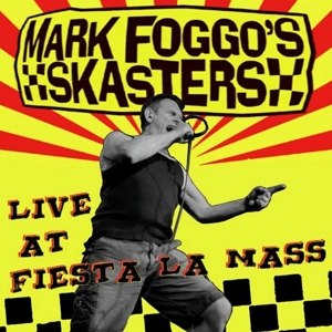MARK FOGGO'S SKASTERS - LIVE AT FIESTA LA MASS 108972