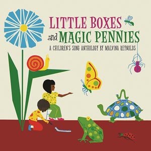 REYNOLDS, MALVINA - LITTLE BOXES & MAGIC PENNIES: CHILDREN'S SONGS 109925