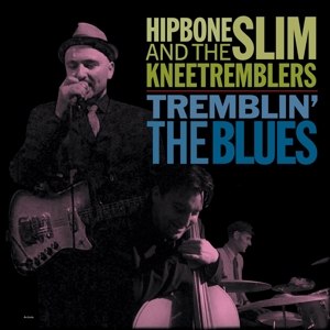 HIPBONE SLIM & THE KNEETREMBLERS - TREMBLIN' THE BLUES 111430