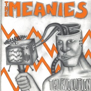 MEANIES, THE - TELEVOLUTION 113623