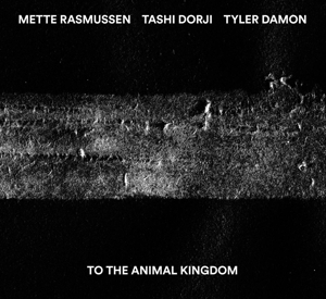 DORJI, TASHI & RASMUSSEN, METTE - TO THE ANIMAL KINGDOM 115769