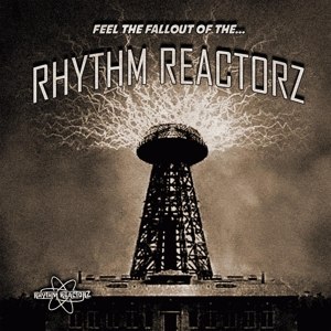 RHYTHM REACTORZ - FEEL THE FALLOUT OF THE... 115962
