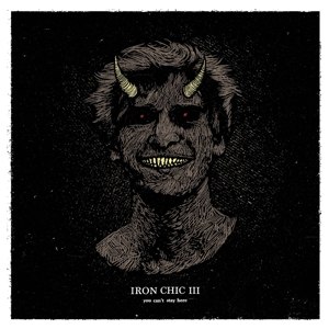IRON CHIC - III - YOU CAN'T STAY HERE 116229
