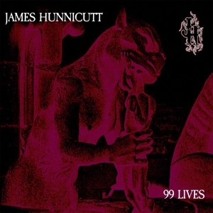 HUNNICUTT, JAMES - 99 LIVES 116355