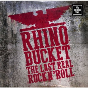 RHINO BUCKET - THE LAST REAL ROCK N'ROLL (CLEAR VINYL) 119663