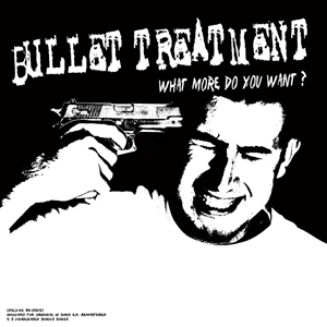 BULLET TREATMENT - WHAT MORE DO YOU WANT (WHITE VINYL) 120277