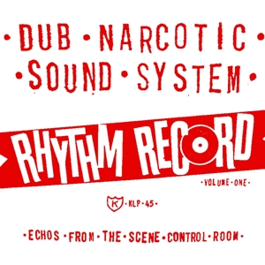 DUB NARCOTIC SOUND SYSTEM - RHYTHM RECORD VOL. ONE 121759
