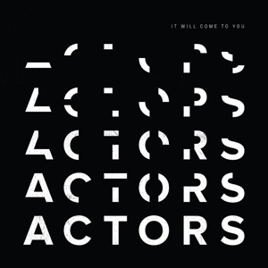ACTORS - IT WILL COME TO YOU 121772