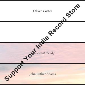 COATES, OLIVER - JOHN LUTHER ADAMS' CANTICLES OF THE SKY 122679